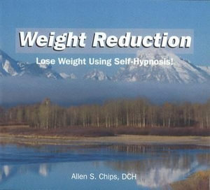 Weight Reduction CD : Lose Weight Using Self-Hypnosis! - Allen S. Chips