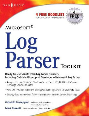 Microsoft Log Parser Toolkit : A Complete Toolkit for Microsoft's Undocumented Log Analysis Tool - Gabriele Giuseppini