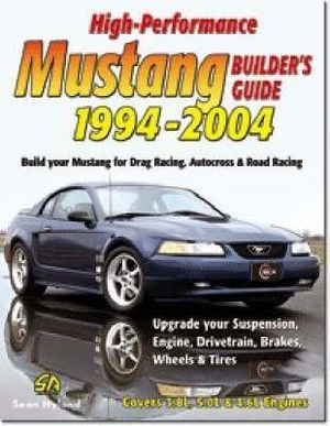 High Performance Mustang Builders Guide 1994-2004 : S-a Design - Sean Hyland