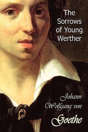 The Sorrows of Young Werther - Johann Wolfgang von Goethe