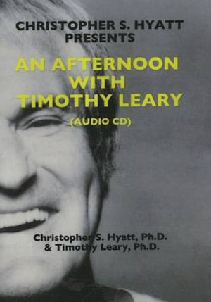 An Afternoon with Timothy Leary CD - Christopher S, Ph.D. Hyatt