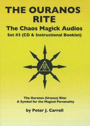 Chaos Magick Audios CD : Volume III: The Ouranos Rite -- A Symbol of the Magical Personality - Peter J Carroll