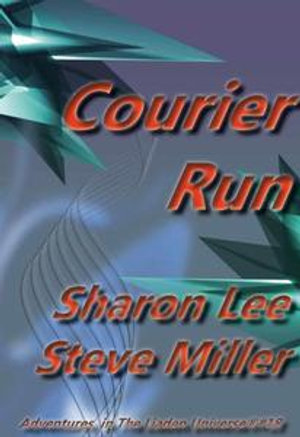 Courier Run : Adventures in the Liaden Universe®, #18 - Sharon Lee