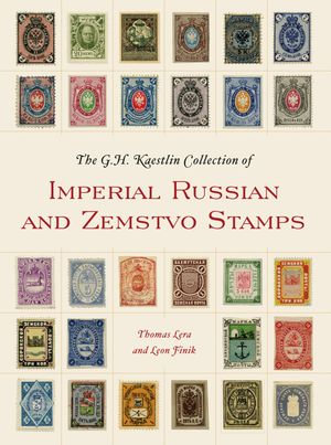 The GH Kaestlin Collection of Imperial Russian and Zemstvo Stamps - Thomas Lera