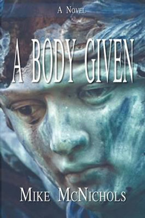 A Body Given - Mike McNichols