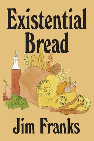 Existential Bread - Jim Franks