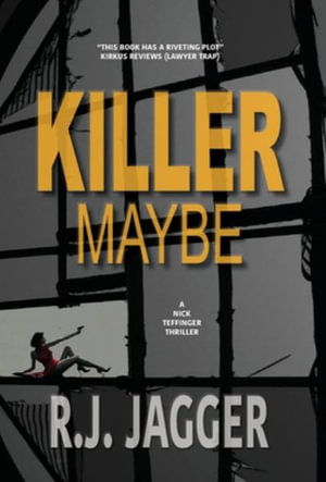 Killer Maybe : A Nick Teffinger Thriller - R. J. Jagger