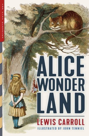 Alice in Wonderland : Alice's Adventures in Wonderland & Through the Looking-Glass - Lewis Carroll