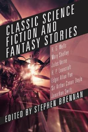Classic Science Fiction and Fantasy Stories - Stephen Brennan