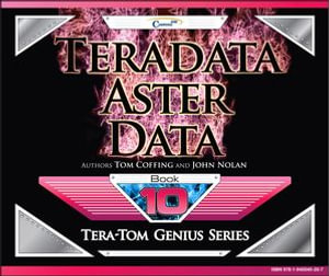 Teradata Aster Data : Tera-Tom Genius Series : Book 1 - Tom Coffing