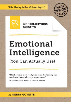 The Non-Obvious Guide to Emotional Intelligence (You Can Actually Use) : (You Can Actually Use) - Kerry Goyette