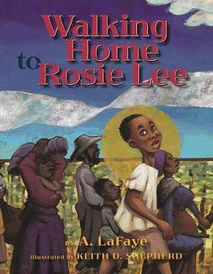 Walking Home to Rosie Lee - A. LaFaye