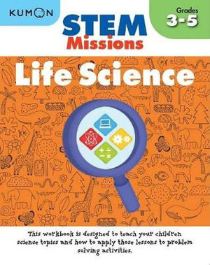 STEM Missions : Life Science : Grades 3-5 - KUMON PUBLISHING