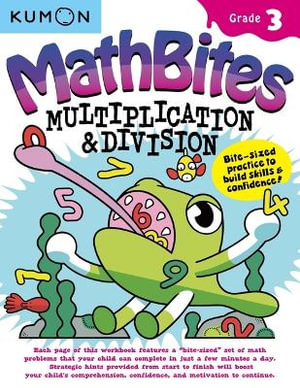 Math Bites : Grade 3 Multiplication & Division - Kumon Publishing