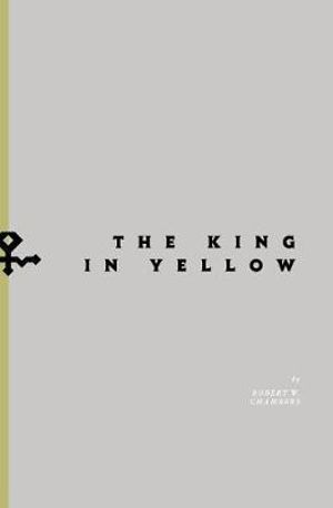 The King in Yellow - Robert W Chambers
