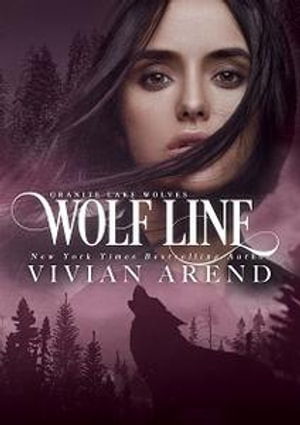 Wolf Line : Granite Lake Wolves #5 - Vivian Arend