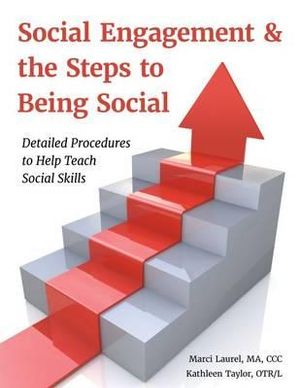 Social Engagement & the Steps to Being Social : A Practical Guide for Teaching Social Skills to Individuals with Autism Spectrum Disorder - Kathleen Taylor