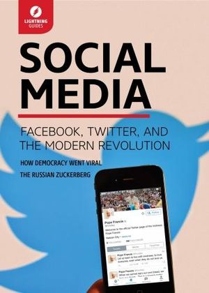 Social Media : Facebook, Twitter, & the Modern Revolution - Lightning Guides