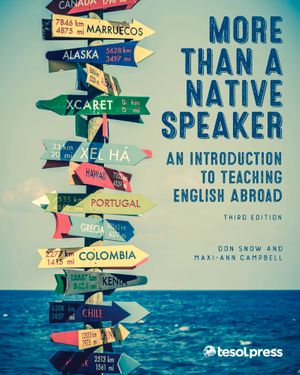 More Than a Native Speaker, Third Edition : An Introduction to Teaching English Abroad - Don Snow