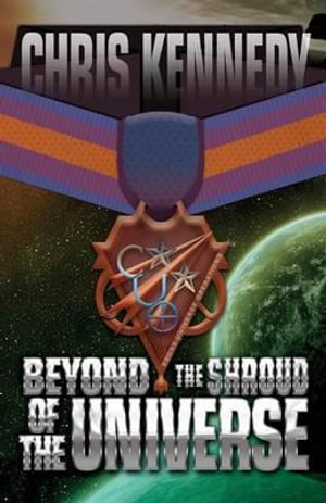 Beyond the Shroud of the Universe - Chris Kennedy