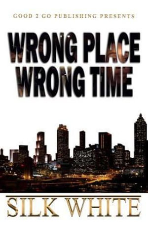 Wrong Place, Wrong Time : Wrong Place, Wrong Time - Silk White