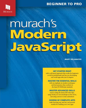 Murach's Modern JavaScript : Beginner to Pro - Mary Delamater