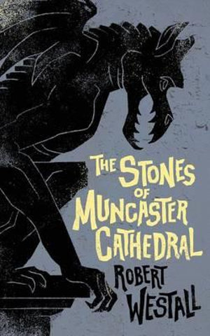 The Stones of Muncaster Cathedral : Two Stories of the Supernatural - Robert Westall