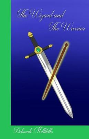 The Wizard and the Warrior : Bool 2 of the Baramayan Chronicles - Deborah Millitello