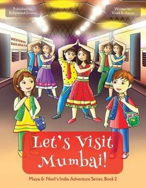 Let's Visit Mumbai! : Maya & Neel's India Adventure : Maya & Neel's India Adventure : Book 2 - Vivek Kumar