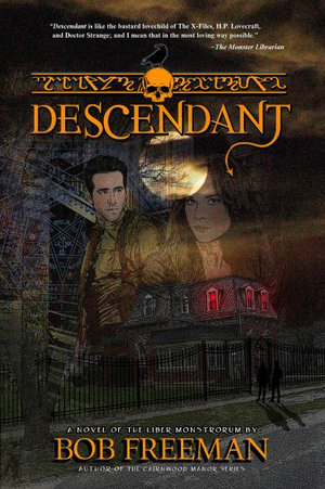Descendant : A Novel of the Liber Monstrorum - Bob Freeman