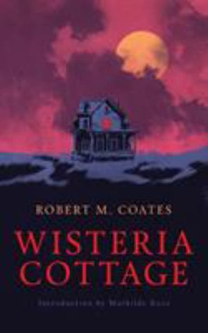 Wisteria Cottage (Valancourt 20th Century Classics) - Robert M Coates