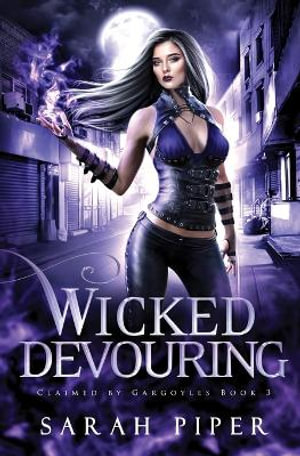 Wicked Devouring : Claimed by Gargoyles - Sarah Piper