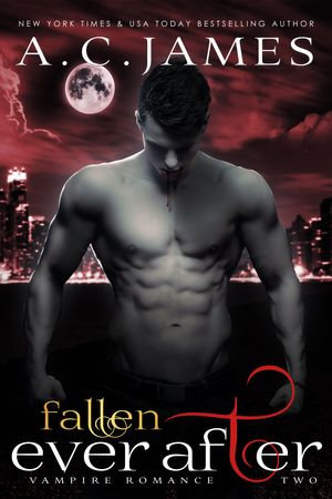 Fallen Ever After : Eternal Vampires : Book 2 - A.C. James