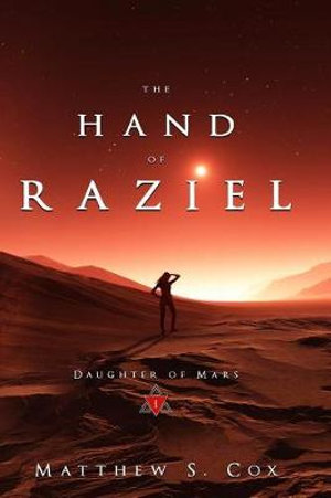 The Hand of Raziel : Daughter of Mars - Matthew S. Cox