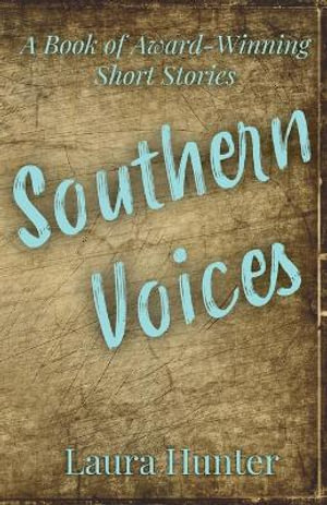 Southern Voices : A Book of Short Stories - Laura Hunter