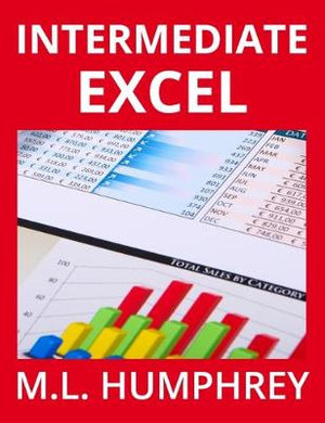 Excel Essentials : Excel Essentials - M L Humphrey