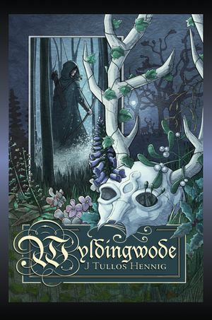 Wyldingwode : A Tale of Robin Hood (a.k.a. Robyn Hode) - J Tullos Hennig