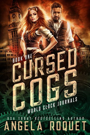 Cursed Cogs : A Dystopian Steampunk Romance - Angela Roquet
