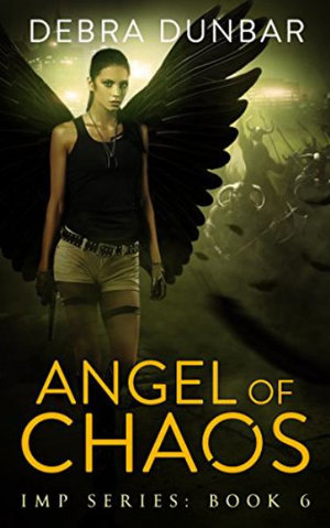 Angel of Chaos : Imp Series - Debra Dunbar