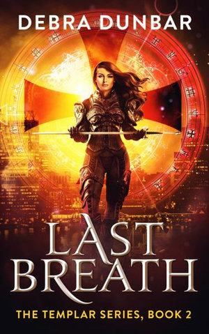 Last Breath : The Templar - Debra Dunbar