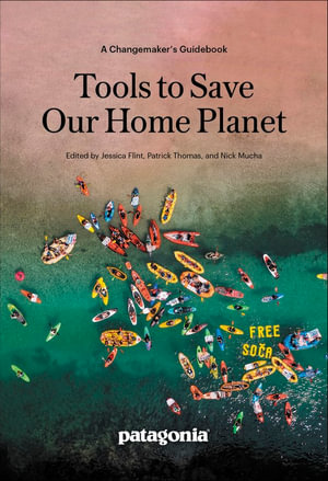 Tools to Save Our Home Planet : A Changemaker's Guidebook - Jessica Flint