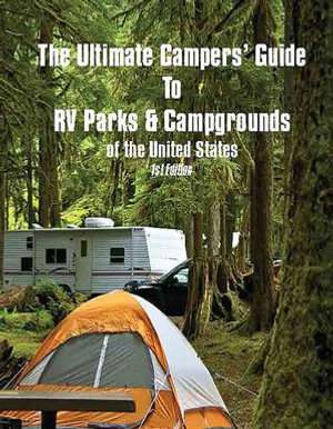 The Ultimate Camper's Guide to RV Parks & Campgrounds in the USA - Pearline Jaikumar