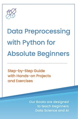 Data Preprocessing with Python for Absolute Beginners - AI Publishing