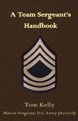 A Team Sergeant's Handbook - Thomas Kelly