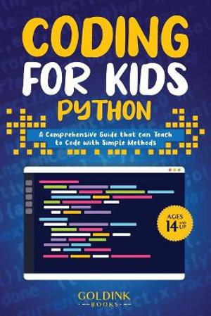 Coding for Kids Python : A Comprehensive Guide that Can Teach Children to Code with Simple Methods - Goldink Books