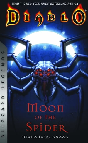Diablo: Moon of the Spider : Blizzard Legends - Richard A. Knaak