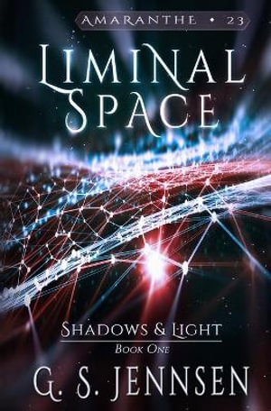 Liminal Space : Shadows & Light Book One - G. S. Jennsen