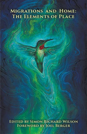 Migrations and Home : The Elements of Place - Simon Richard Wilson