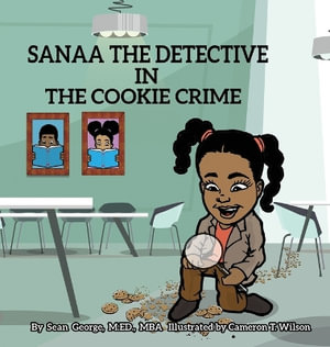 Sanaa The Detective In The Cookie Crime : Sanaa the Detective - Sean George