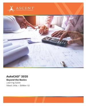 AutoCAD 2025 : Beyond the Basics (Mixed Units) - Ascent - Center for Technical Knowledge